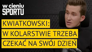 Michał Kwiatkowski: nie zawsze wygrywa najmocniejszy | W cieniu sportu #34