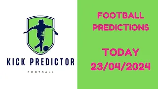 Football Betting Predictions today 23/04/2024 Free Soccer Tips