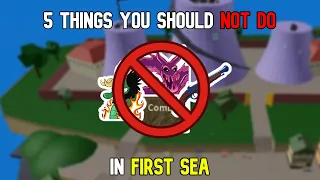 5 Things You SHOULD NOT DO In the First Sea in Blox Fruits!