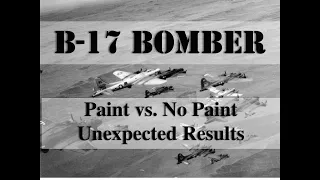 B-17 Bomber Paint Vs No Paint, Unexpected Results