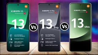 Xiaomi 13 Vs Xiaomi 13 Pro Vs Xiaomi 13 Ultra