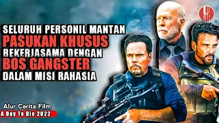 PARA MANTAN PASUKAN KHUSUS DAN BOS GANGSTER BERSATU DALAM AKSI ILEGAL, Alur Film A Day To Die 2022