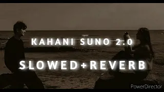 KAHANI SUNO 2.0 - SLOWED+REVERB | BY MOHITS LOFIS