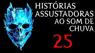 Histórias Assustadoras (Ao Som de Chuva) - Histórias de Terror Reais - Chuva Para Dormir - Parte 25