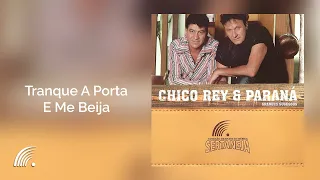Chico Rey & Paraná - Tranque A Porta E Me Beija  - Grandes Sucessos
