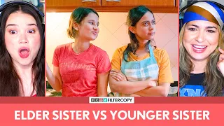 FILTERCOPY | Elder Sister vs Younger Sister REACTION! | Yashaswini and Ronjini