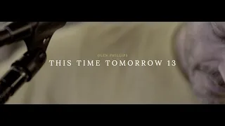 This Time Tomorrow 13 - GLEN PHILLIPS (Official Music Video)