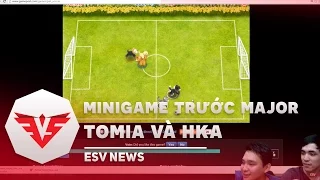 ESV TV | Minigame trước thềm Major - Tomia vs HKA