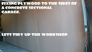 Fixing plywood lining to the sides / walls of a concrete sectional garage / workshop.