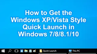 How to Get the Windows XP/Vista Style Quick Launch in Windows 7/8/8.1/10