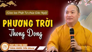 "Phương Trời Thong Dong" - Thầy Thích Phước Tiến Giao Lưu Cùng Phật Tử Chùa Giác Ngộ