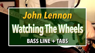 John Lennon - Watching The Wheels /// BASS ONLY [Play Along Tabs & Lyrics]