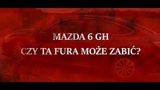 Mazda 6 GH czy ta fura może zabić