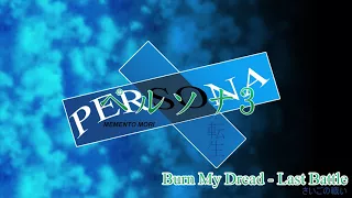 Burn My Dread - Last Battle - Persona 3 Reincarnation