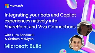 Integrating your bots and Copilot experiences natively into SharePoint and Viva | BRK144