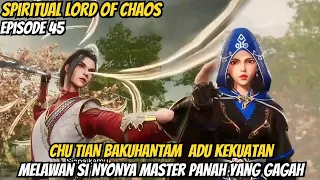 CHU TIAN BAKUHANTAM VS NYONYA MASTER PANAH ‼️ ALUR CERITA SPIRITUAL LORD OF CHAOS EPISODE 45