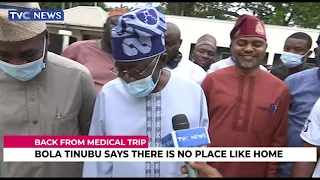 [WATCH]  I Am Happy To Be Back, There Is No Place Like Home - Tinubu