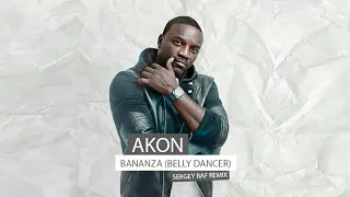 Akon - Bananza (Belly Dancer) (Sergey Raf Remix)