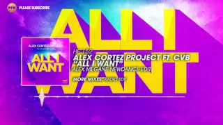 Alex Cortez Projekt ft. CvB – All I Want (Alex Megane NewDance Edit)