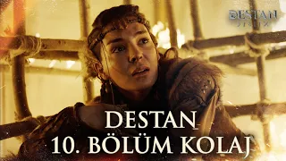 Destan 10.Bölüm Özel Kolaj