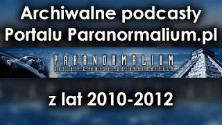 Podcast Paranormalium.pl nr 01/2010 Życie po życiu