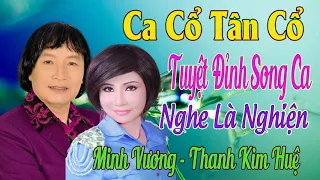 Minh Vương Thanh Kim Huệ | Tuyệt Đỉnh Song Ca Tân Cổ Ca Cổ Nghe là Nghiện