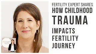 How childhood trauma can impact the fertility journey | Get Pregnant Naturally