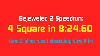 Bejeweled 2 Speedrun: 4^2 x 3 (8:24.60 + 2 Fails)