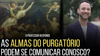 QUEM ESTÁ NO PURGATÓRIO PODE REZAR E APARECER A NÓS? I Rafael Brito