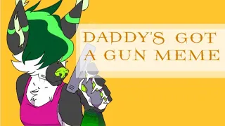 Daddy's Got A Gun Meme /Flash Warning?)