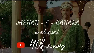 Jashn-E-Bahara | Unplugged version  | Javed Ali | Jodhaa Akbar | mukul mudgal