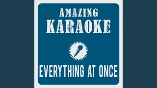 Everything At Once (Karaoke Version) (Originally Performed By Lenka)