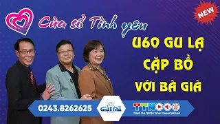 [SỐ ĐẶC BIỆT MỚI NHẤT] U60 Gu Lạ Cặp Bồ Với Bà Già | Đinh Đoàn Tư Vấn Hôn Nhân Gia Đình Đinh Đoàn