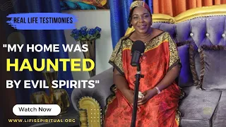 LIFE IS SPIRITUAL PRESENTS - MABLE'S TESTIMONY - "MY HOME WAS  HAUNTED BY EVIL SPIRITS"