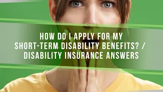 How Do I Apply For My Short-Term Disability Benefits  | Disability Insurance Answers