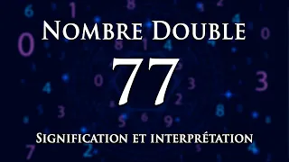 🌀 INTERPRÉTATION DU NOMBRE 77 : numérologie et message angélique