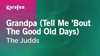 Grandpa (Tell Me 'Bout The Good Old Days) - The Judds | Karaoke Version | KaraFun