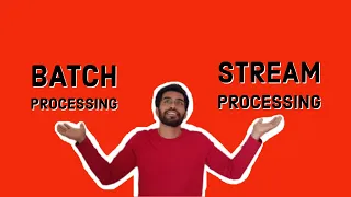 Data -  Batch processing vs Stream processing