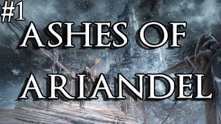 ASHES OF ARIANDEL - Dark Souls 3 DLC | Part 1