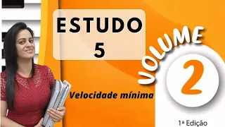 Estudo 05 - Volume 2 Velocidade mínima