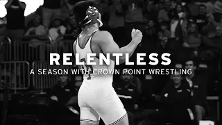 RELENTLESS: A Season with Crown Point Wrestling