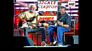 HQ  ERIC CLAPTON & JJ CALE  -  DANGER  Best Version!  HIGH FIDELITY AUDIO & LYRICS HQ