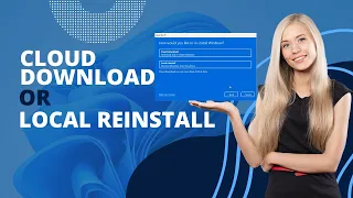 Should You Use Cloud Download or Local Reinstall on Windows