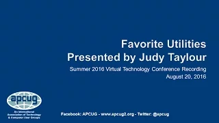 Favorite Utilities - Judy Taylour, SCV Computer Club - APCUG