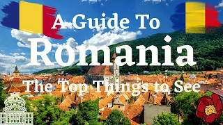 A Guide to the Top Things to See in Romania