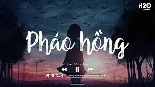 Nụ cười ai nát lòng ngày mai em lấy chồng... Pháo Hồng ~ Nhạc Lofi Chill Nhẹ Nhàng Hot Tiktok 2022