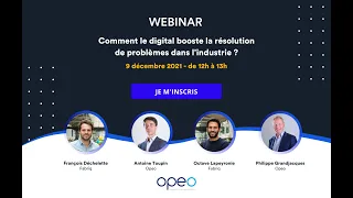 Comment la digitalisation peut accroître l'efficacité de votre usine (Webinaire OPEO)