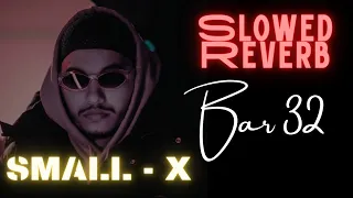 SMALL - X  | Bar 32 |  feat Adrenaline ( Slowed&reverb)  - 2022 | temp 90%