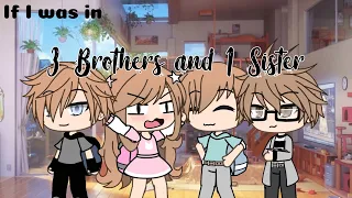 If I was in 'Three Brothers and One Sister' |Gacha Life Skit|