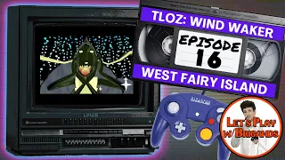 The Legend of Zelda: Windwaker (Episode 16 - West Fairy Island)